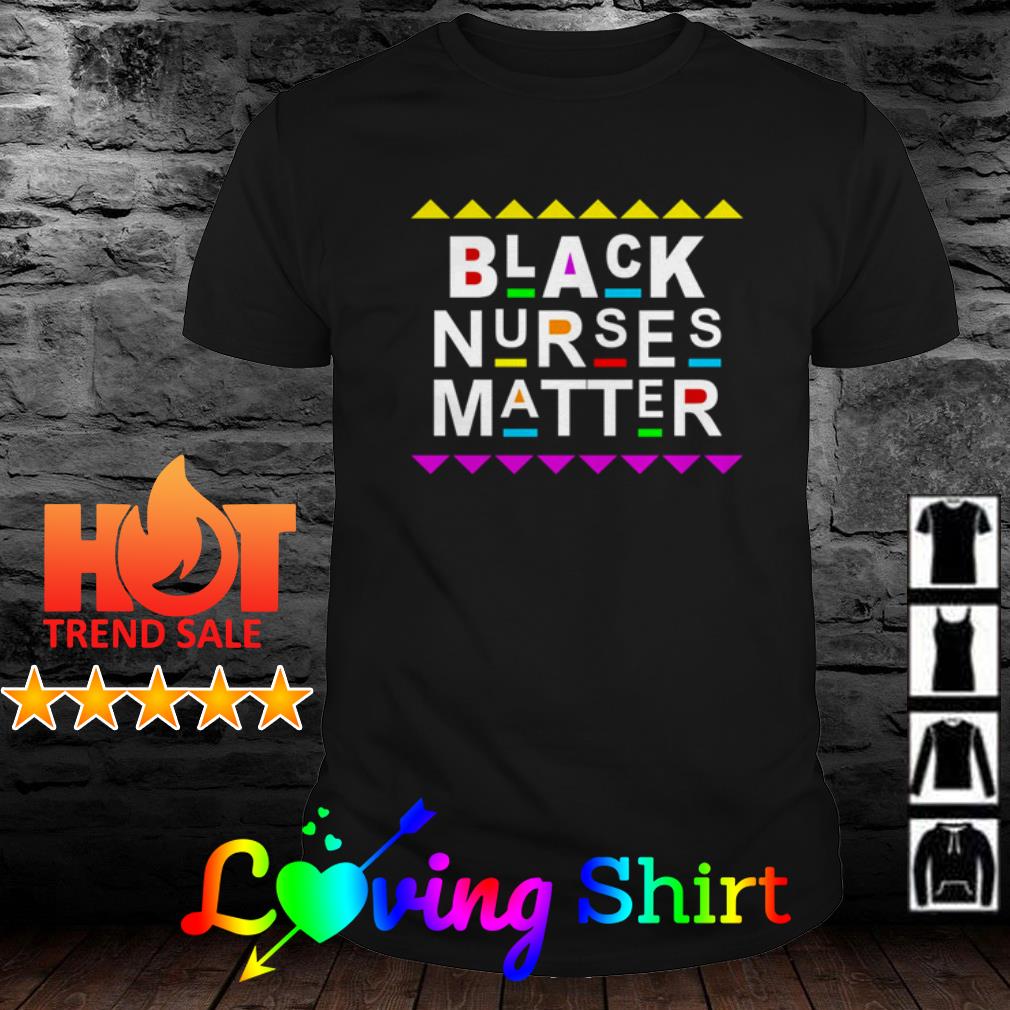 Black nurses matter color shirt, sweater, hoodie, and ladies tee