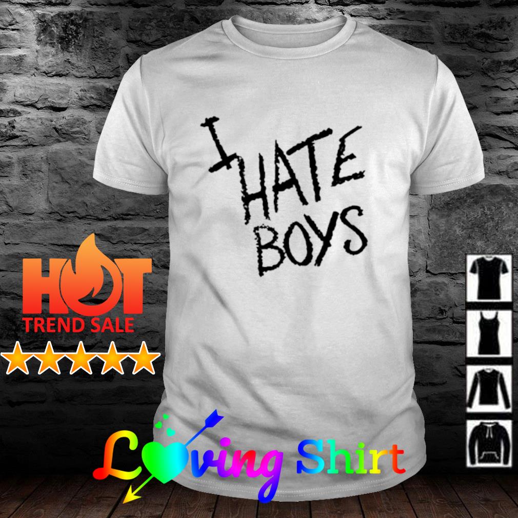 Funny i hate boys shirt