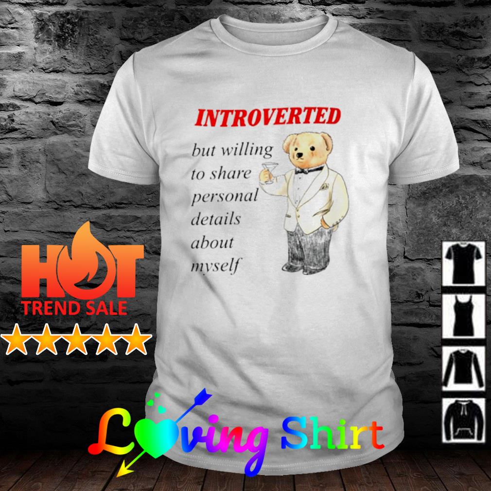 Official introverted but willing to share personal details about myself shirt