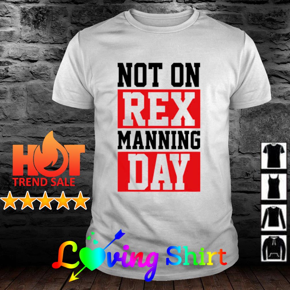 Premium not On Rex Manning Day Loves Funny Shirt
